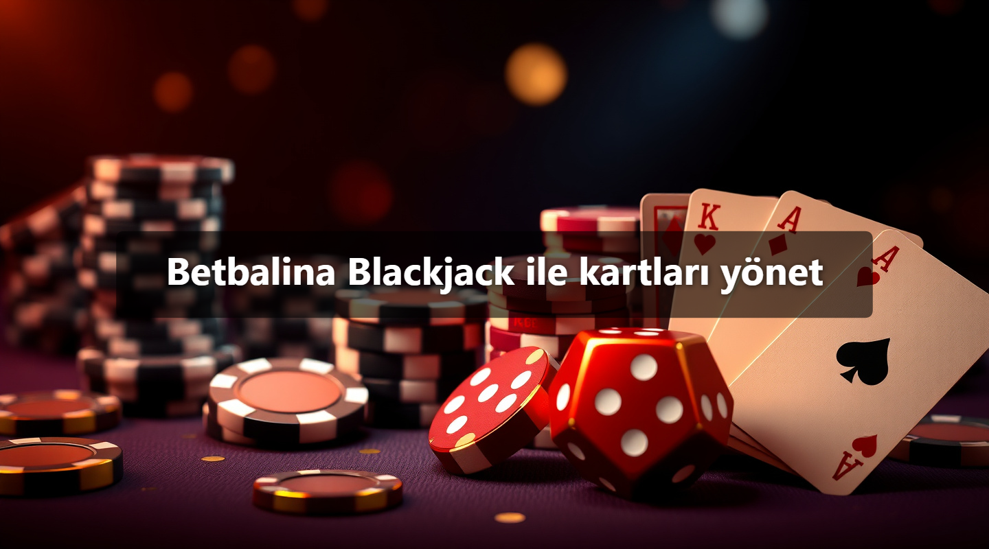 Betbalina Blackjack ile kartları yönet