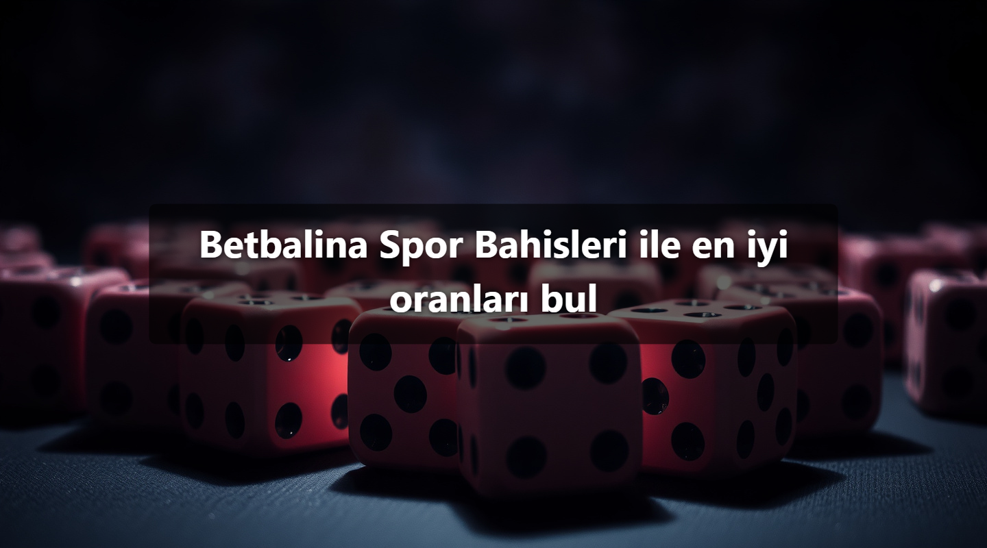 Betbalina Spor Bahisleri ile en iyi oranları bul 1 Betbalina Spor Bahisleri ile en iyi oranları bul